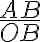 \frac{AB}{OB} \frac{AB}{OB}