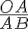 \frac{OA}{AB} \frac{OA}{AB}